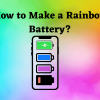 How to Make a Rainbow Battery?