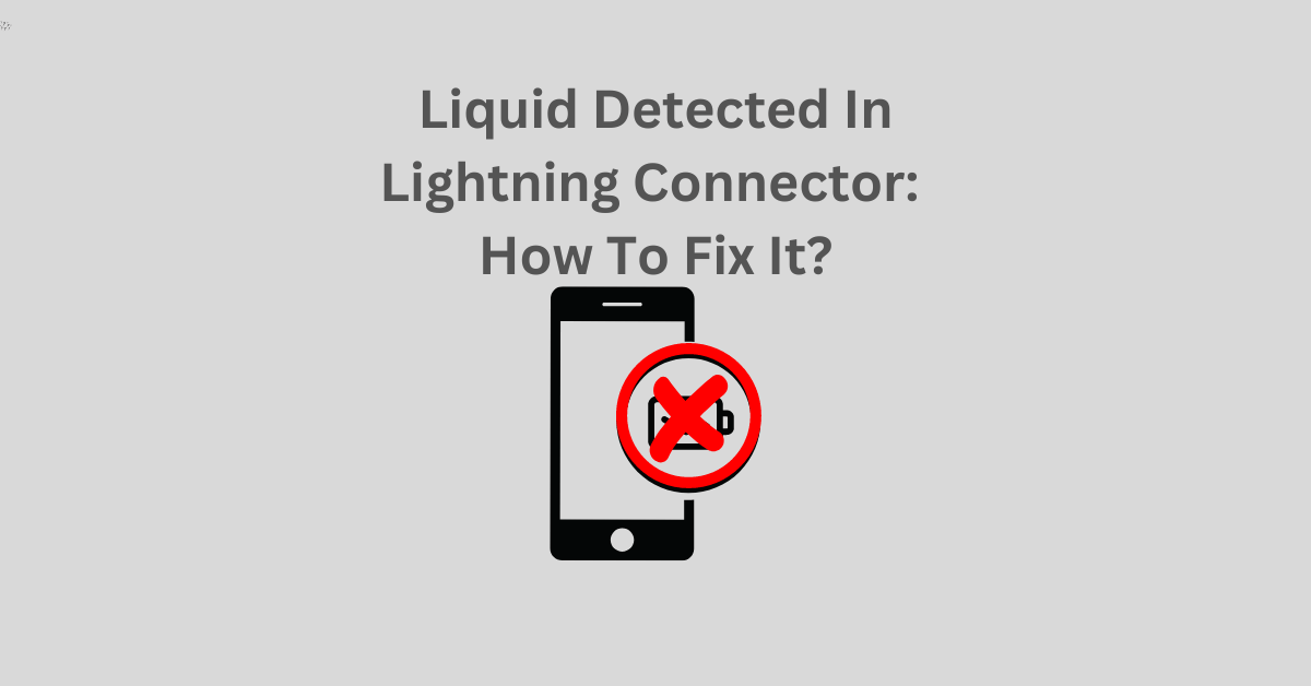 Liquid Detected In Lightning Connector