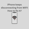 iPhone keeps disconnecting from WiFi