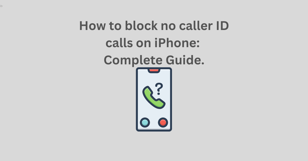 How to block no caller ID calls on iPhone