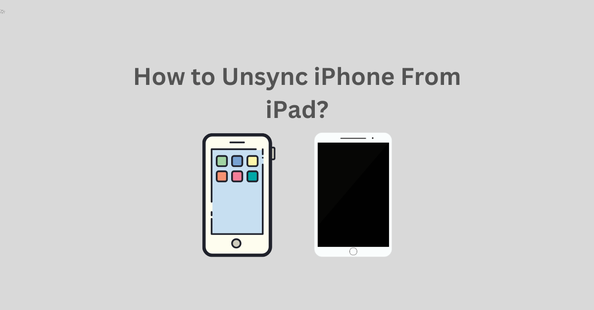 How to Unsync iPhone From iPad?