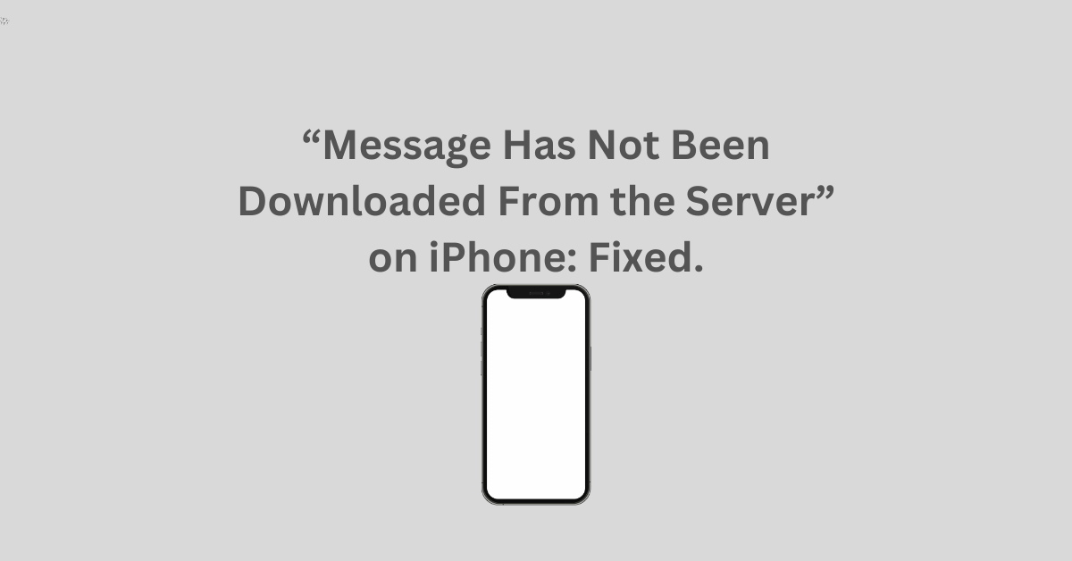 Message Has Not Been Downloaded From the Server