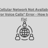 Cellular Network Not Available For Voice Calls