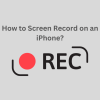 How to Screen Record on an iPhone?