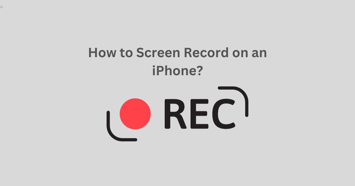 How to Screen Record on an iPhone?